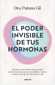 PODER INVISIBLE DE TUS HORMONAS, EL